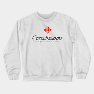 Fork'ngood teeshirt Crewneck Sweatshirt